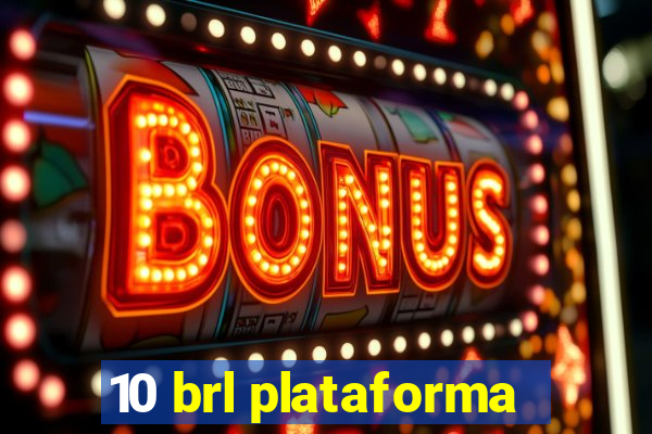 10 brl plataforma